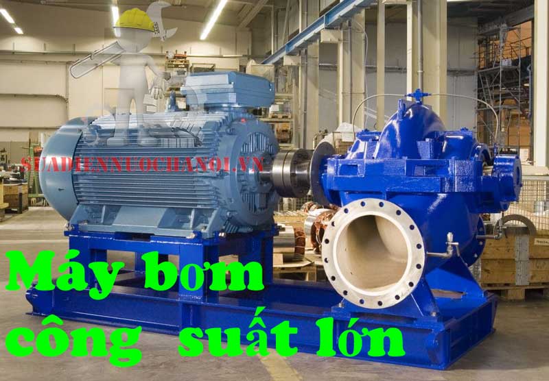 Máy bơm công suất lớn là gì?